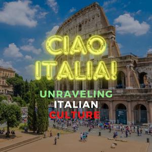 Ciao Italia! Unraveling Italian culture