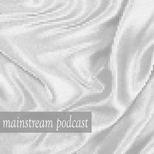 Mainstream Podcast