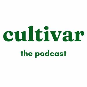 Cultivar - the podcast