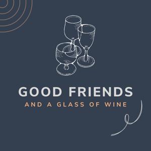 Good Friends and a Glass of Wine