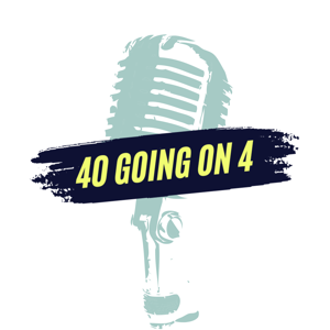 40 Going on 4