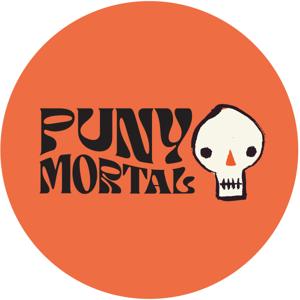 Puny Mortal Podcast