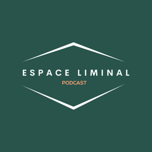 Espace Liminal Podcast