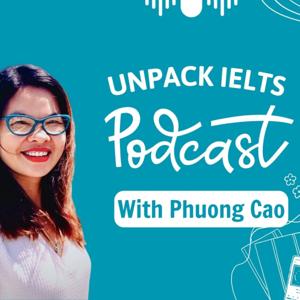 Unpack IELTS with Phuong Cao