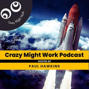 Crazy Might Work Podcast