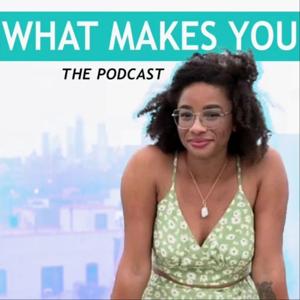 What Makes You?