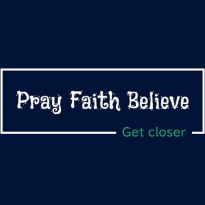 Pray Faith Believe