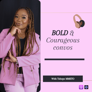 Bold And Courageous Convos
