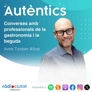 Autèntics | Txaber Allué | Ràdio Ciutat de Tarragona