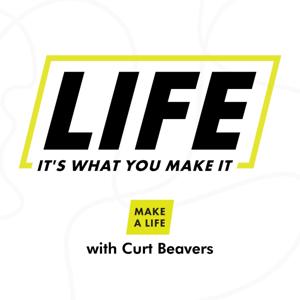 Life, It's What You Make It