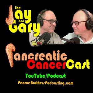 Jay and Gary Pancreatic CancerCast