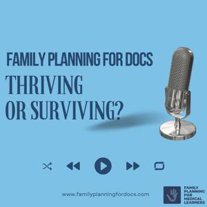 Family Planning for Docs - Thriving or Surviving?