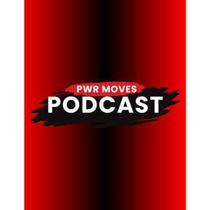 PWR Moves Podcast