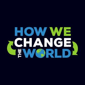 How We Change the World