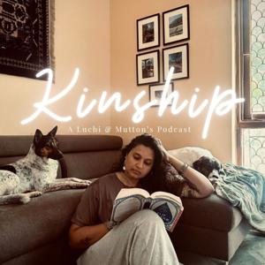 Kinship - A Luchi & Mutton's Podcast