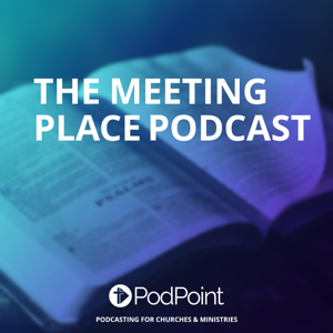 The Meeting Place Podcast