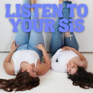 Listen To Your Sis