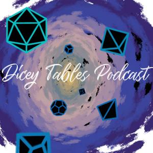Dicey Tables Podcast