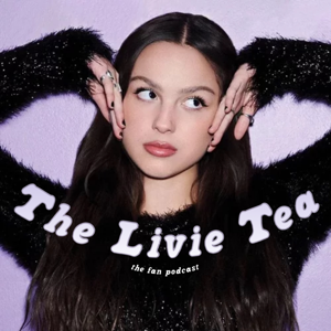 The Livie Tea: an Olivia Rodrigo fan podcast
