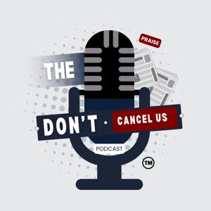 Don’t Cancel Us Podcast