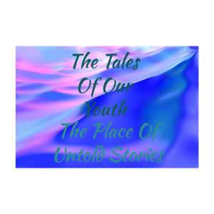 The Tales Of Our Youth