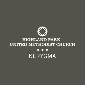 HPUMC - Kerygma Sermons (A Teaching Service) by Highland Park United Methodist Church