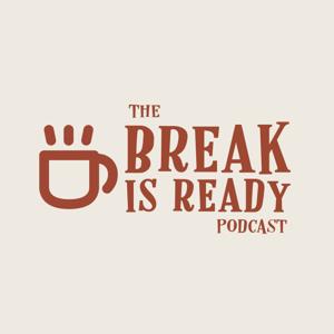 Break is Ready