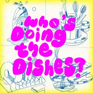 Who's Doing the Dishes?