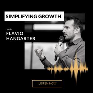 Simplifying Growth with Flavio Hangarter