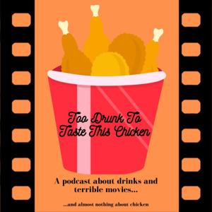 Too Drunk To Taste This Chicken