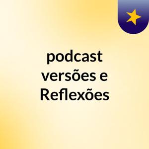 podcast versões e Reflexões