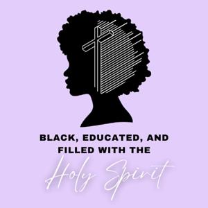 Black, Educated, and Filled with The Holy Spirit