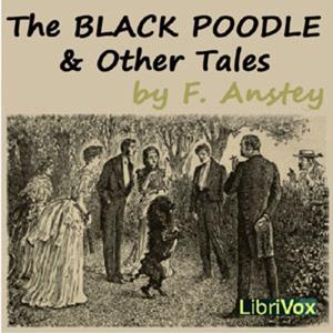 Black Poodle and Other Tales, The by F. Anstey (1856 - 1934)