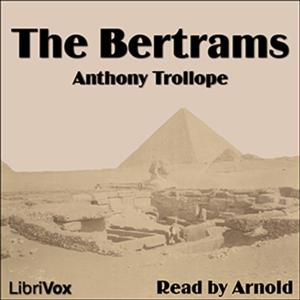 Bertrams, The by Anthony Trollope (1815 - 1882)