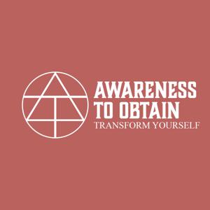 Awareness To Obtain