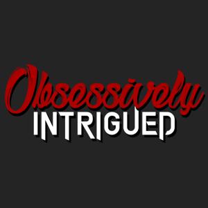Obsessively Intrigued