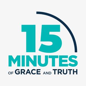 15 minutes of Grace and Truth