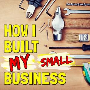 How I Built This Small Business...  l🔨