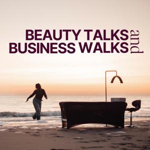 Beauty Talks & Business Walks