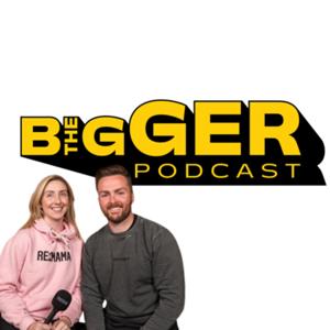 The Bigger Podcast