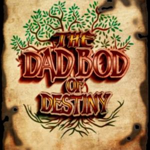The Dadbod of Destiny
