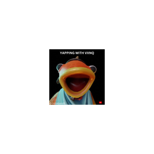 YAPPING WITH Vxnq