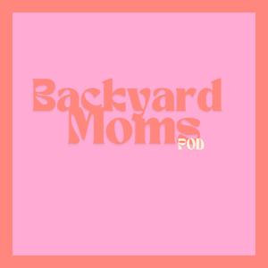 Backyard Moms Podcast