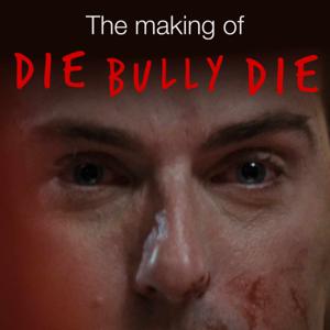 The Making of 'Die Bully Die'