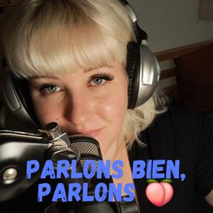 Parlons Bien, Parlons 🍑