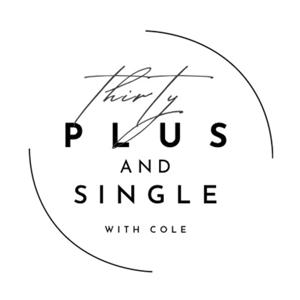 Thirty Plus and Single with Cole