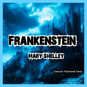 Frankenstein. Audiolibro. Narración Montserrat García