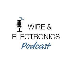 Wire & Electronics Podcast