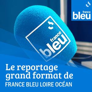 Le reportage grand format de France Bleu Loire Océan