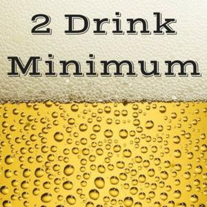 Two Drink Minimum